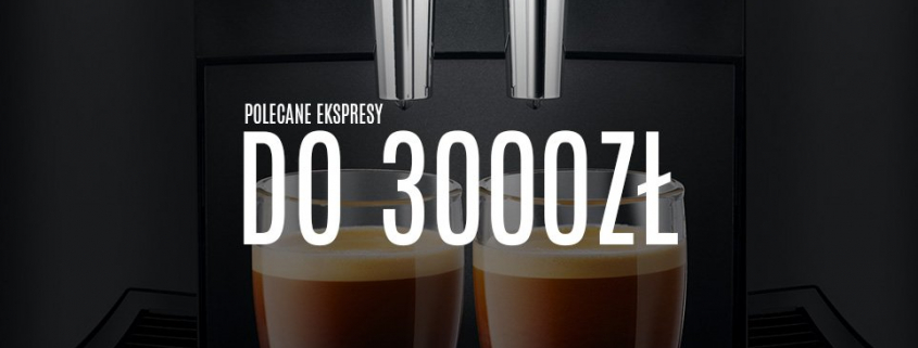 Jaki ekspres do kawy do 3000 zł